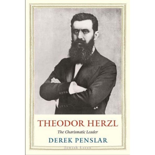 Theodor Herzl The Charismatic Leader - Jewish Lives