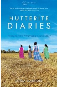 Hutterite Diaries - Plainspoken: Real-Life Stories of Amish and Other Plain Christians