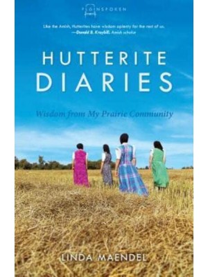 Hutterite Diaries - Plainspoken: Real-Life Stories of Amish and Other Plain Christians