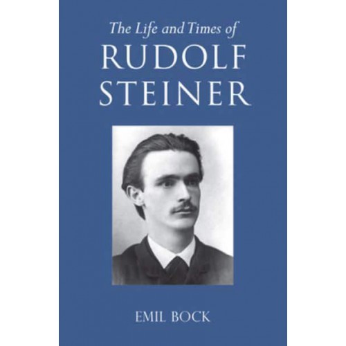The Life and Times of Rudolf Steiner. Volume 1 and Volume 2