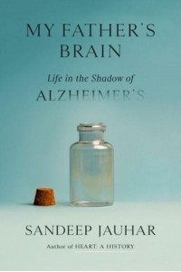 My Father's Brain Life in the Shadow of Alzheimer's