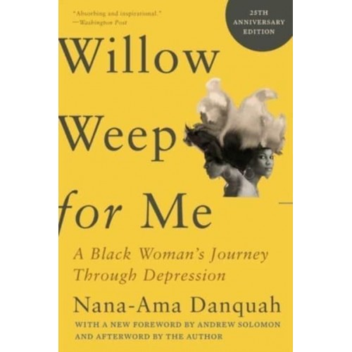 Willow Weep for Me A Black Woman's Journey Through Depression