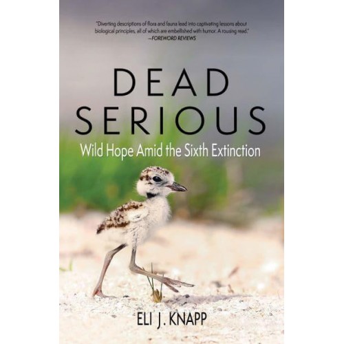 Dead Serious Wild Hope Amid the Sixth Extinction