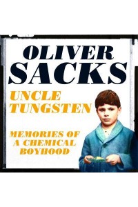 Uncle Tungsten Memories of a Chemical Boyhood - Picador Collection