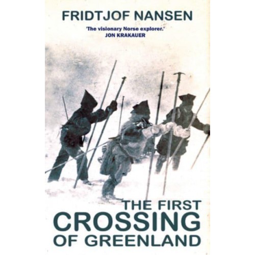 The First Crossing of Greenland The Daring Expedition That Launched Artic Exploration