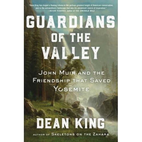 Guardians of the Valley John Muir and the Friendship That Saved Yosemite