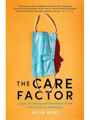 The Care Factor A Story of Nursing and Connection in the Time of Social Distancing