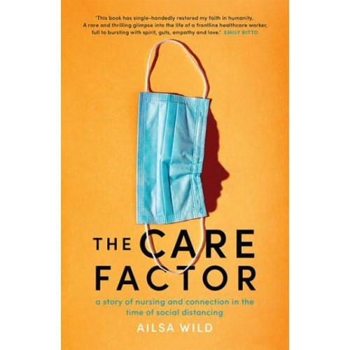 The Care Factor A Story of Nursing and Connection in the Time of Social Distancing