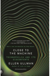 Close to the Machine (25Th Anniversary Edition) Technophilia and Its Discontents