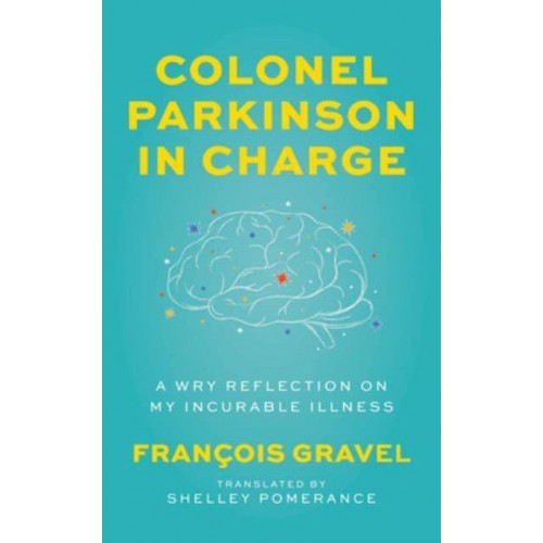 Colonel Parkinson in Charge A Wry Reflection on My Incurable Illness