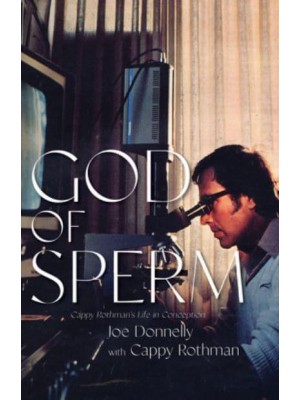 God of Sperm Cappy Rothman's Life in Conception