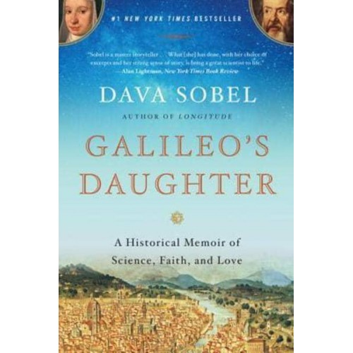 Galileo's Daughter A Historical Memoir of Science, Faith, and Love