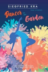 Dancer in the Garden The Complete Collection With 18 Additional Stories