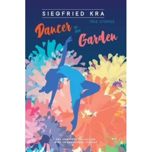Dancer in the Garden The Complete Collection With 18 Additional Stories
