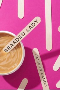 Bearded Lady When You're a Woman With a Beard, Your Secret Is Written All Over Your Face
