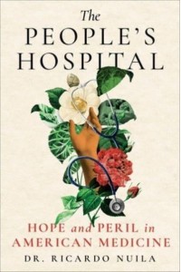 The People's Hospital Hope and Peril in American Medicine