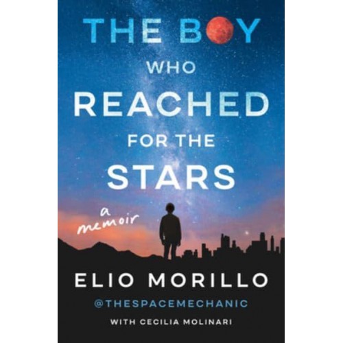 The Boy Who Reached for the Stars A Memoir