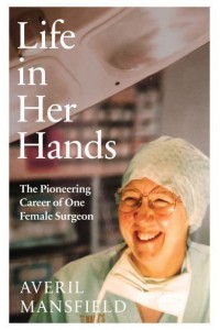 Life in Her Hands The Pioneering Career of One Female Surgeon