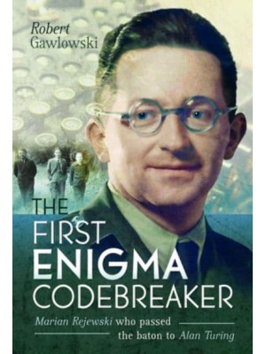 The First Enigma Codebreaker