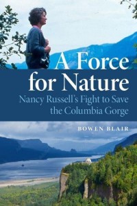A Force for Nature Nancy Russell's Fight to Save the Columbia River Gorge
