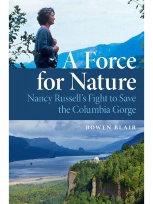 A Force for Nature Nancy Russell's Fight to Save the Columbia River Gorge