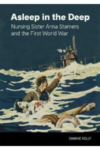 Asleep in the Deep Nursing Sister Anna Stamers and the First World War - New Brunswick Military Heritage Series