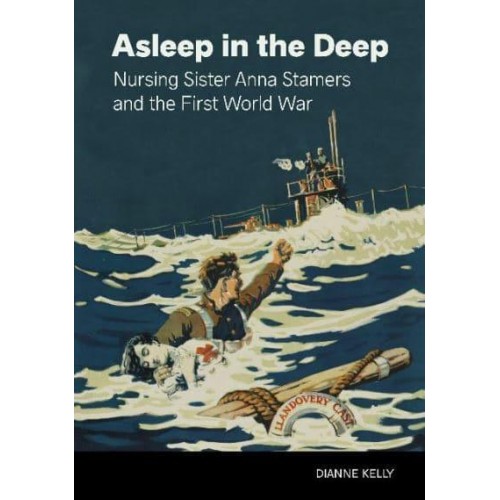 Asleep in the Deep Nursing Sister Anna Stamers and the First World War - New Brunswick Military Heritage Series