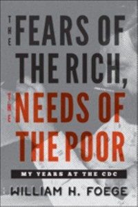 The Fears of the Rich, the Needs of the Poor My Years at the CDC