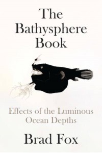 The Bathysphere Book Effects of the Luminous Ocean Depths