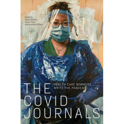 The Covid Journals Health Care Workers Write the Pandemic