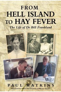 From Hell Island to Hay Fever The Life of Dr Bill Frankland