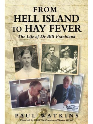 From Hell Island to Hay Fever The Life of Dr Bill Frankland