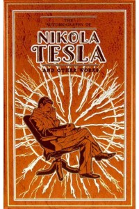 The Autobiography of Nikola Tesla and Other Works - Leather-Bound Classics