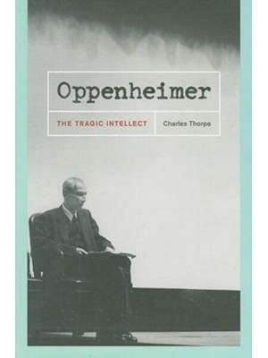 Oppenheimer The Tragic Intellect