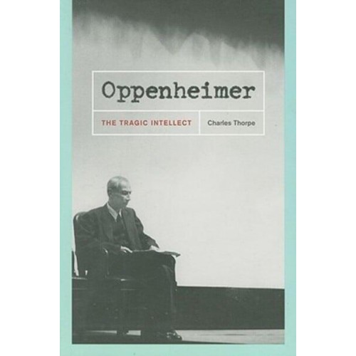 Oppenheimer The Tragic Intellect