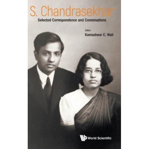 S. Chandrasekhar Selected Correspondence and Conversations