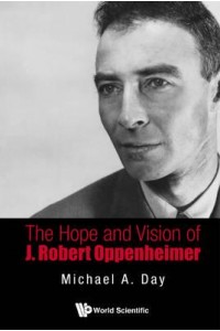 Hope And Vision Of J. Robert Oppenheimer, The