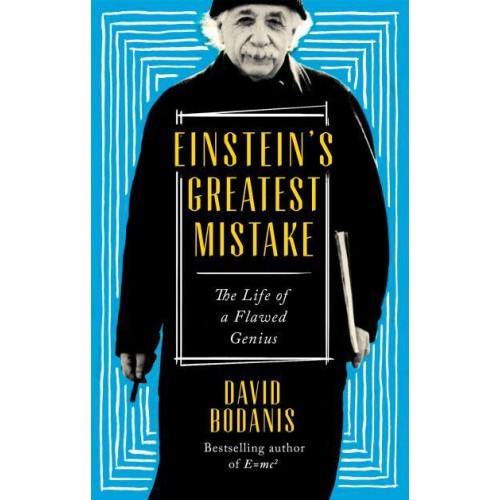 Einstein's Greatest Mistake The Life of a Flawed Genius