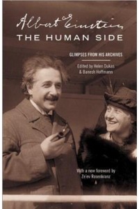 Albert Einstein, the Human Side Glimpses from His Archives