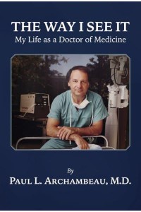 The Way I See It My Life as a Doctor of Medicine