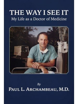 The Way I See It My Life as a Doctor of Medicine