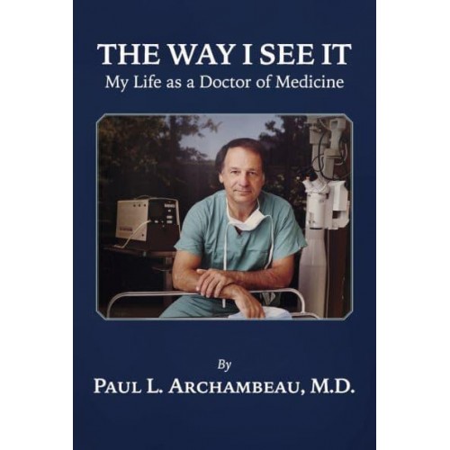 The Way I See It My Life as a Doctor of Medicine
