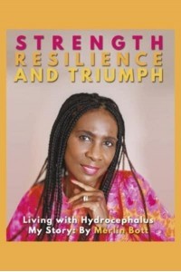 Strength, Resilience and Triumph Living With Hydrocephalus: My Story