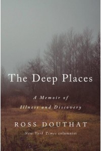 The Deep Places A Memoir of Illness and Discovery