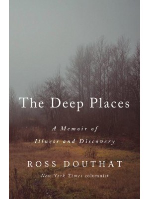 The Deep Places A Memoir of Illness and Discovery
