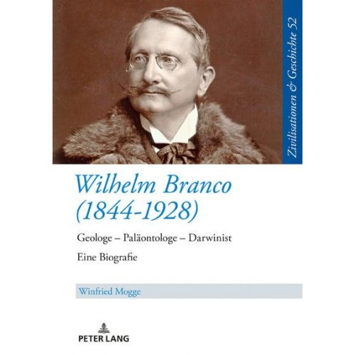 Wilhelm Branco (1844-1928); Geologe - Paläontologe - Darwinist. Eine Biografie