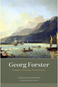 Georg Forster, Voyager, Naturalist, Revolutionary