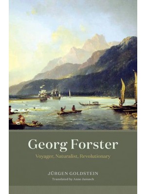 Georg Forster, Voyager, Naturalist, Revolutionary