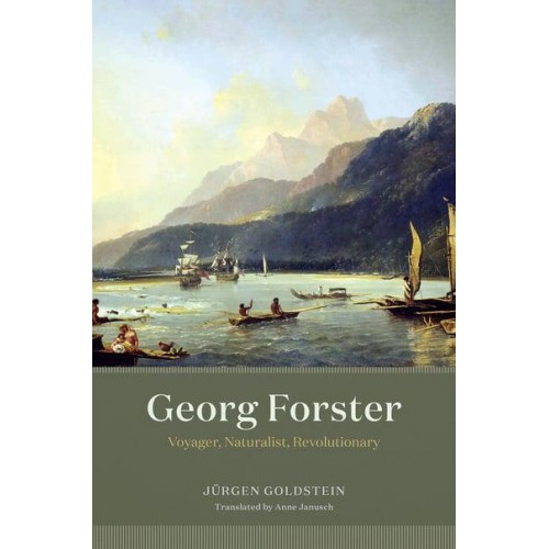 Georg Forster, Voyager, Naturalist, Revolutionary