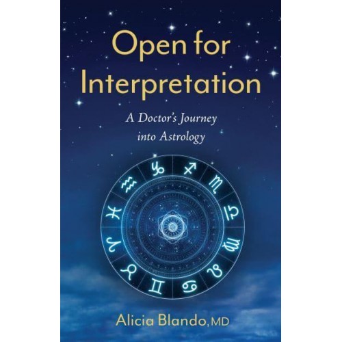 Open for Interpretation A Doctor's Journey Into Astrology